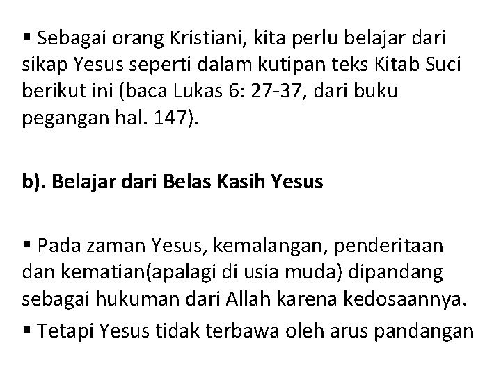 § Sebagai orang Kristiani, kita perlu belajar dari sikap Yesus seperti dalam kutipan teks