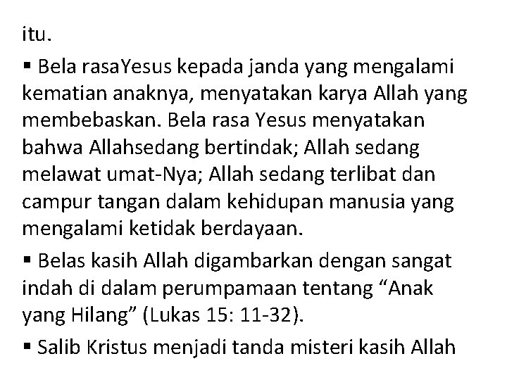 itu. § Bela rasa. Yesus kepada janda yang mengalami kematian anaknya, menyatakan karya Allah