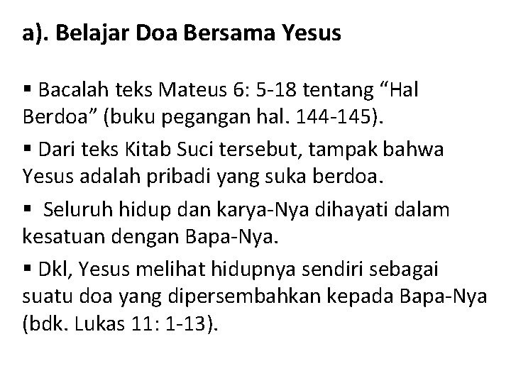 a). Belajar Doa Bersama Yesus § Bacalah teks Mateus 6: 5 -18 tentang “Hal