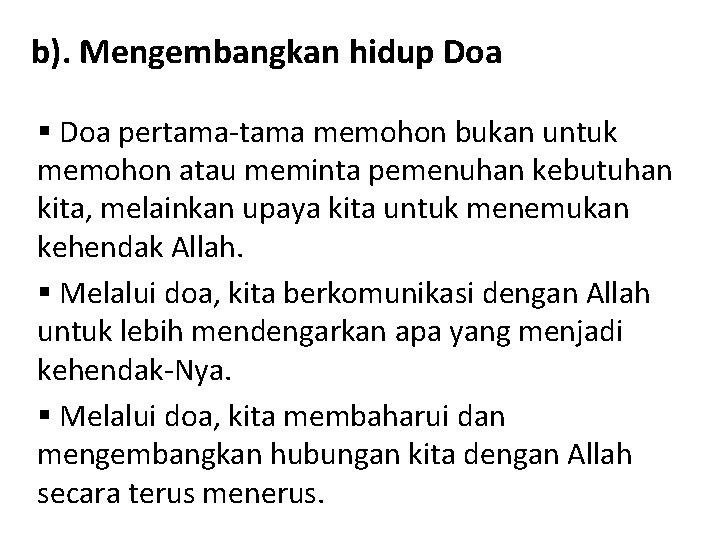 b). Mengembangkan hidup Doa § Doa pertama-tama memohon bukan untuk memohon atau meminta pemenuhan