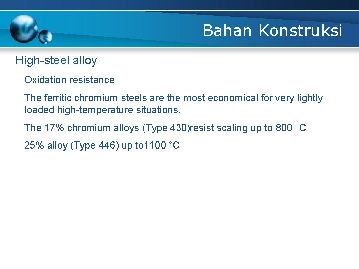 Bahan Konstruksi High-steel alloy Oxidation resistance The ferritic chromium steels are the most economical
