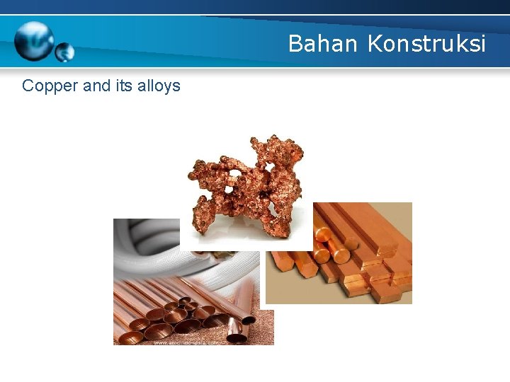 Bahan Konstruksi Copper and its alloys 