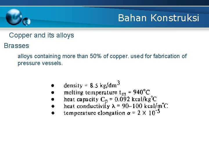 Bahan Konstruksi Copper and its alloys Brasses alloys containing more than 50% of copper.