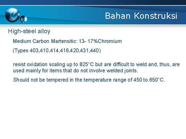 Bahan Konstruksi High-steel alloy Medium Carbon Martensitic: 13 - 17%Chromium (Types 403, 410, 414,