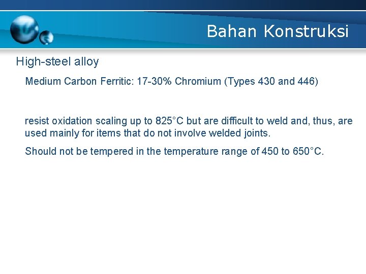 Bahan Konstruksi High-steel alloy Medium Carbon Ferritic: 17 -30% Chromium (Types 430 and 446)