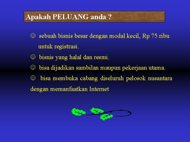 Apakah PELUANG anda ? J sebuah bisnis besar dengan modal kecil, Rp 75 ribu