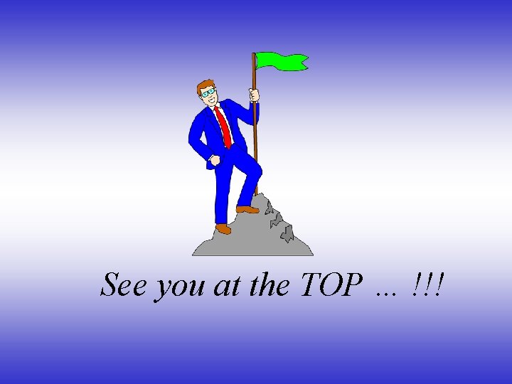 See you at the TOP … !!! 