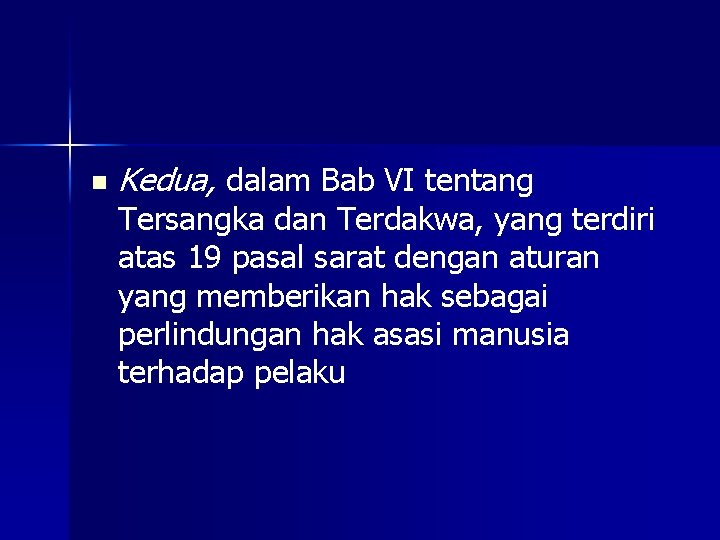 n Kedua, dalam Bab VI tentang Tersangka dan Terdakwa, yang terdiri atas 19 pasal