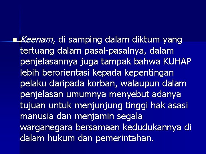 n Keenam, di samping dalam diktum yang tertuang dalam pasal-pasalnya, dalam penjelasannya juga tampak