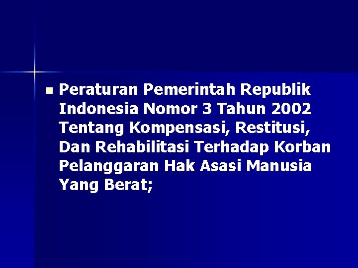 n Peraturan Pemerintah Republik Indonesia Nomor 3 Tahun 2002 Tentang Kompensasi, Restitusi, Dan Rehabilitasi