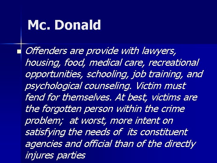 Mc. Donald n Offenders are provide with lawyers, housing, food, medical care, recreational opportunities,