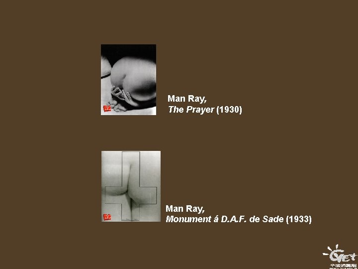 Man Ray, The Prayer (1930) Man Ray, Monument á D. A. F. de Sade