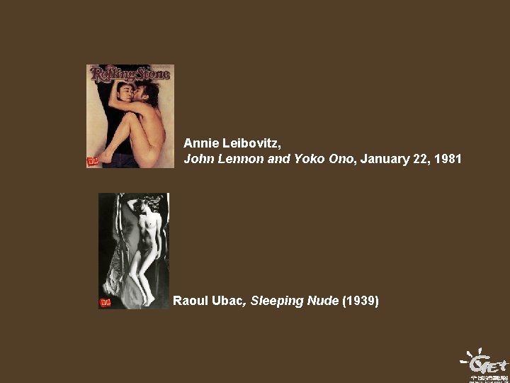 Annie Leibovitz, John Lennon and Yoko Ono, January 22, 1981 Raoul Ubac, Sleeping Nude