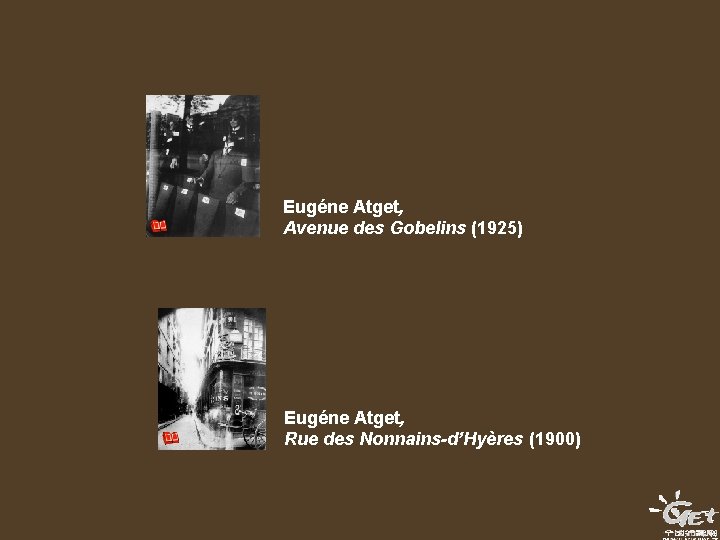 Eugéne Atget, Avenue des Gobelins (1925) Eugéne Atget, Rue des Nonnains-d’Hyères (1900) 