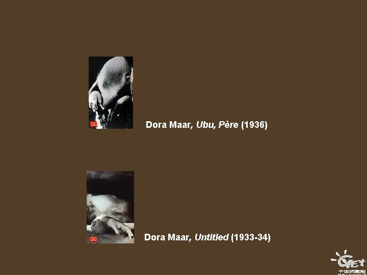 Dora Maar, Ubu, Père (1936) Dora Maar, Untitled (1933 -34) 