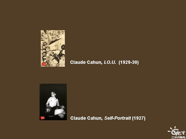 Claude Cahun, I. O. U. (1929 -30) Claude Cahun, Self-Portrait (1927) 