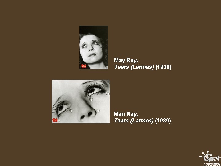 May Ray, Tears (Larmes) (1930) Man Ray, Tears (Larmes) (1930) 