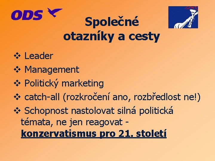 Společné otazníky a cesty v Leader v Management v Politický marketing v catch-all (rozkročení