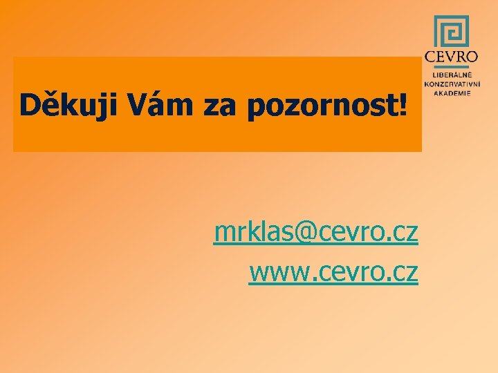Děkuji Vám za pozornost! mrklas@cevro. cz www. cevro. cz 