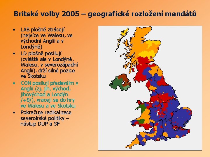 Britské volby 2005 – geografické rozložení mandátů • • LAB plošně ztrácejí (nejvíce ve