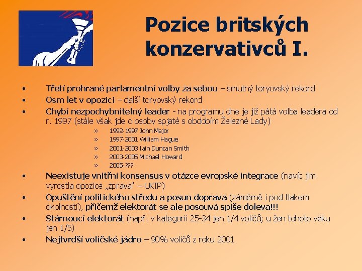 Pozice britských konzervativců I. • • • Třetí prohrané parlamentní volby za sebou –