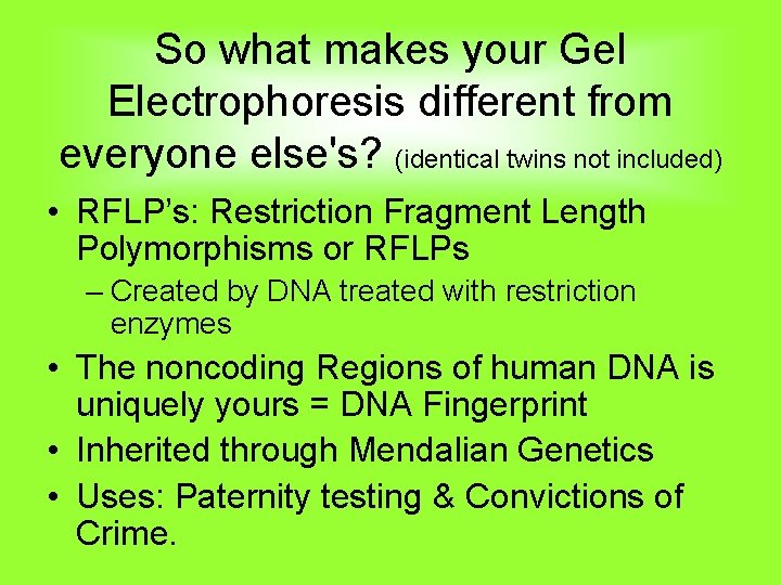 So what makes your Gel Electrophoresis different from everyone else's? (identical twins not included)