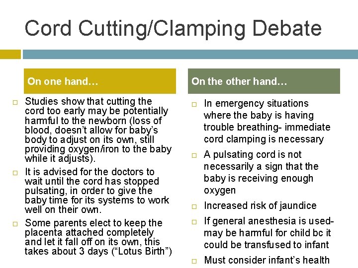 Cord Cutting/Clamping Debate On one hand… Studies show that cutting the cord too early