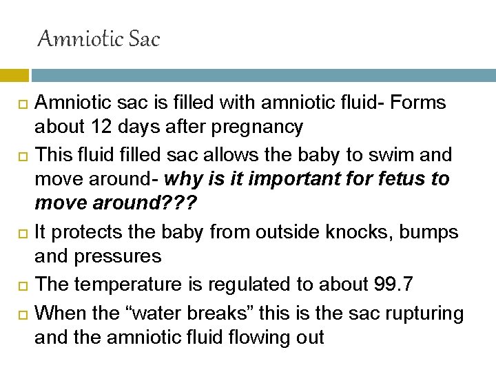 Amniotic Sac Amniotic sac is filled with amniotic fluid- Forms about 12 days after