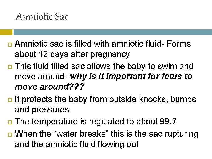 Amniotic Sac Amniotic sac is filled with amniotic fluid- Forms about 12 days after