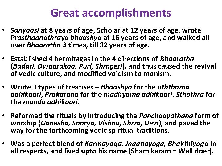 Great accomplishments • Sanyaasi at 8 years of age, Scholar at 12 years of