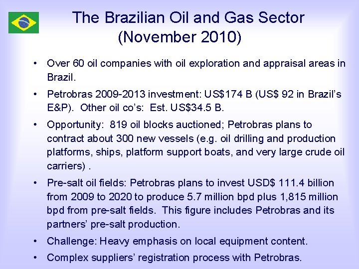 The Brazilian Oil and Gas Sector (November 2010) • Over 60 oil companies with