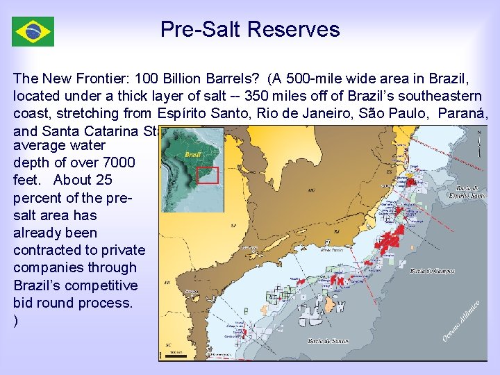 Pre-Salt Reserves The New Frontier: 100 Billion Barrels? (A 500 -mile wide area in