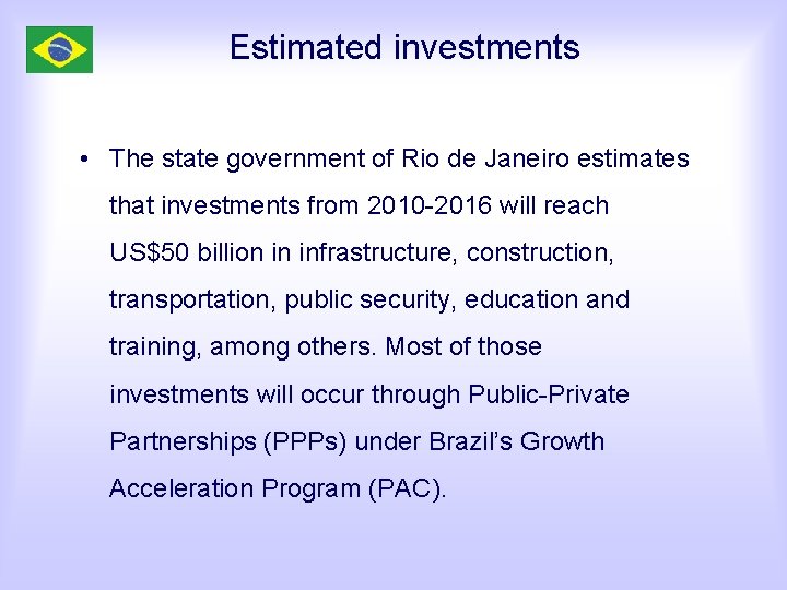 Estimated investments • The state government of Rio de Janeiro estimates that investments from