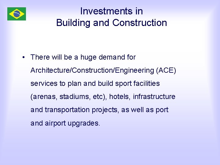 Investments in Building and Construction • There will be a huge demand for Architecture/Construction/Engineering