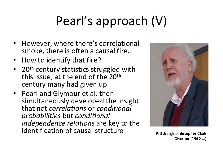 Pearl’s approach (V) • However, where there’s correlational smoke, there is often a causal