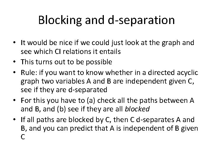 Blocking and d-separation • It would be nice if we could just look at