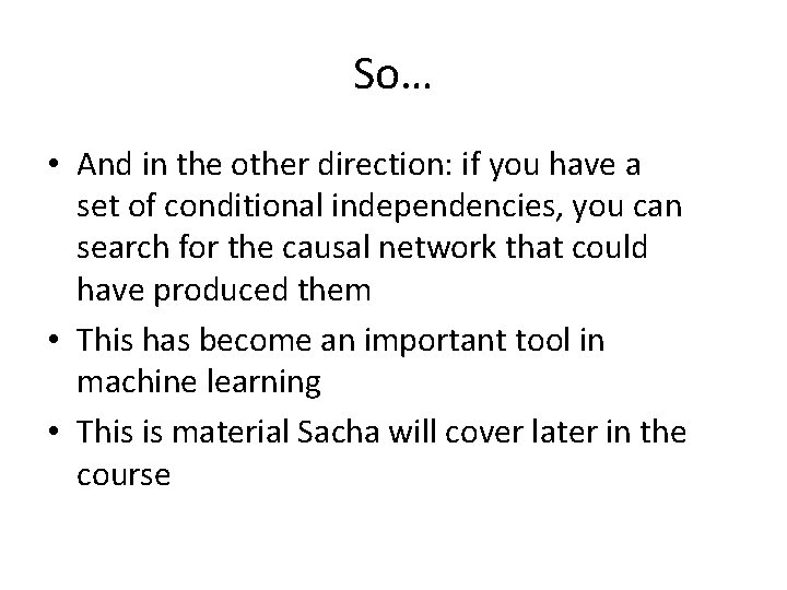 So… • And in the other direction: if you have a set of conditional