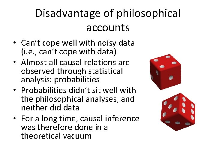 Disadvantage of philosophical accounts • Can’t cope well with noisy data (i. e. ,