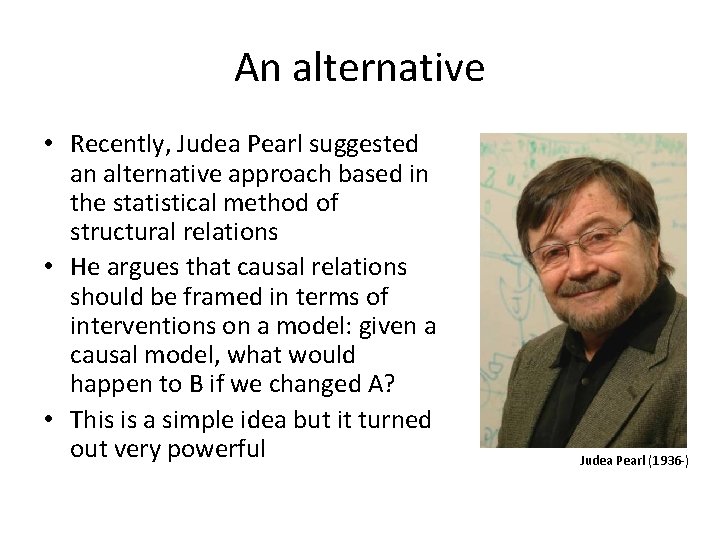 An alternative • Recently, Judea Pearl suggested an alternative approach based in the statistical