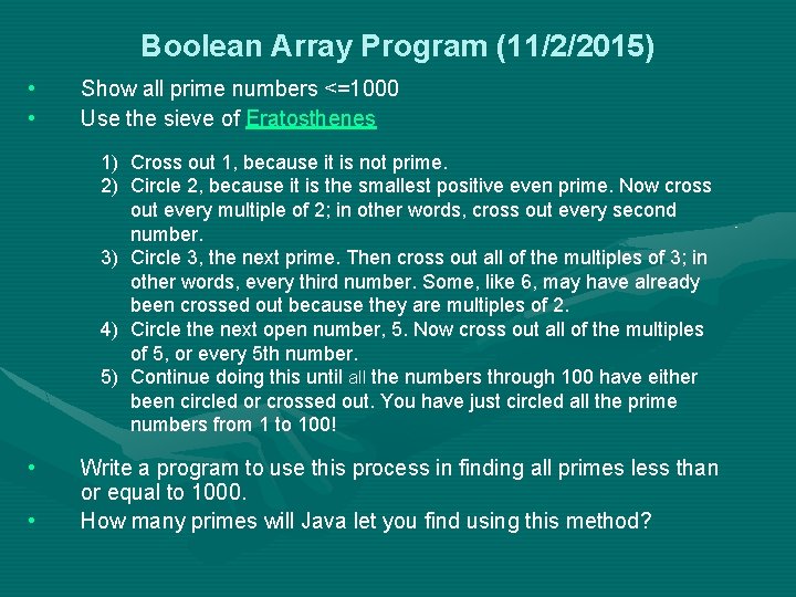 Boolean Array Program (11/2/2015) • • Show all prime numbers <=1000 Use the sieve