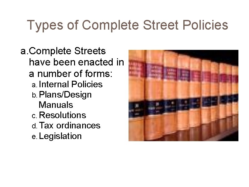 Types of Complete Street Policies a. Complete Streets have been enacted in a number