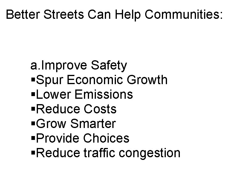 Better Streets Can Help Communities: a. Improve Safety §Spur Economic Growth §Lower Emissions §Reduce