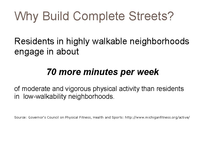 Why Build Complete Streets? Residents in highly walkable neighborhoods engage in about 70 more