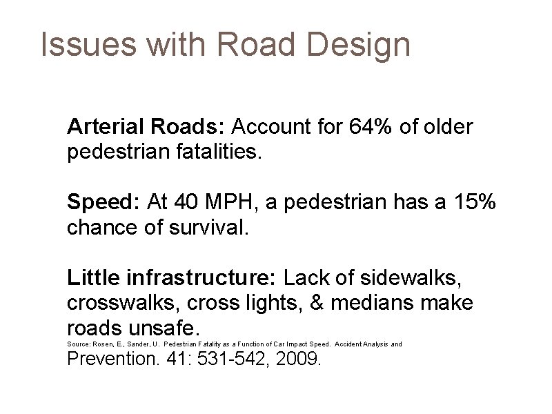 Issues with Road Design Arterial Roads: Account for 64% of older pedestrian fatalities. Speed: