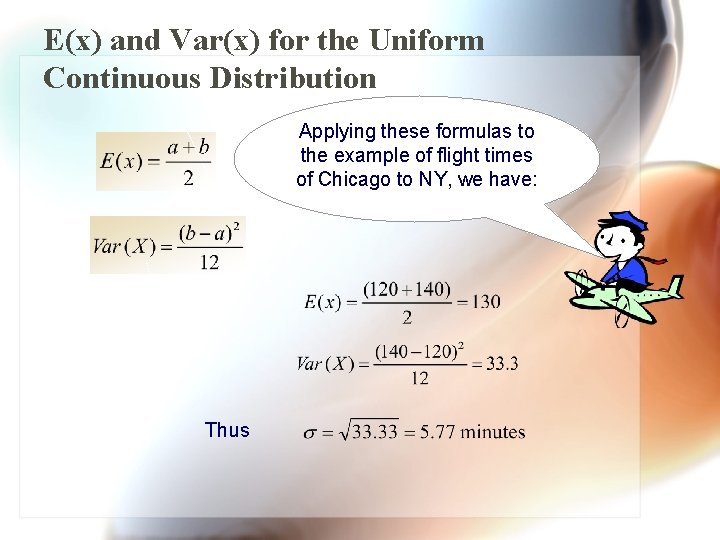 E(x) and Var(x) for the Uniform Continuous Distribution Applying these formulas to the example