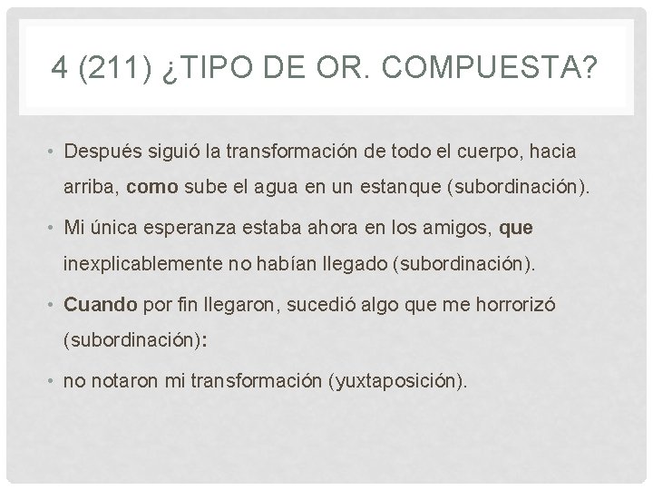 4 (211) ¿TIPO DE OR. COMPUESTA? • Después siguió la transformación de todo el