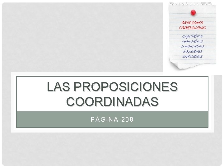 LAS PROPOSICIONES COORDINADAS PÁGINA 208 
