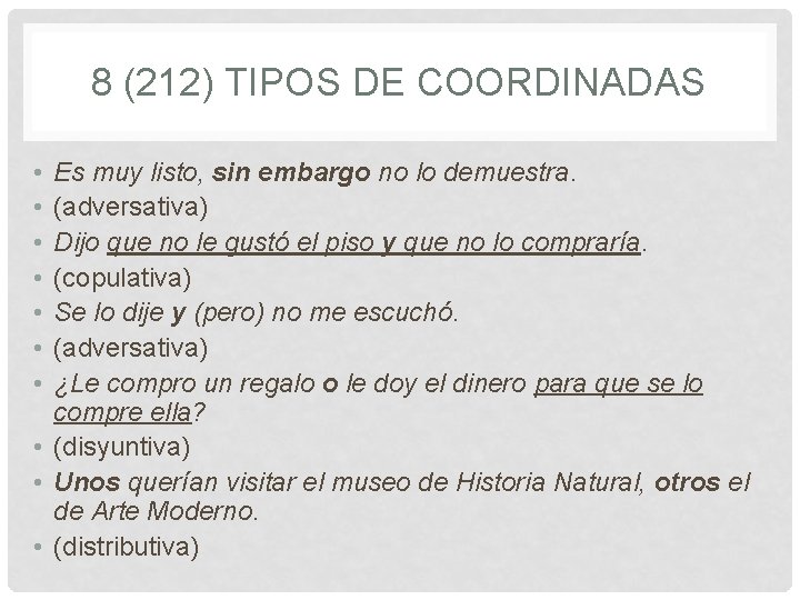 8 (212) TIPOS DE COORDINADAS • • Es muy listo, sin embargo no lo