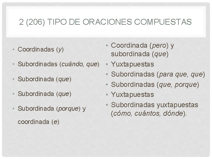 2 (206) TIPO DE ORACIONES COMPUESTAS • Coordinada (pero) y subordinada (que) Subordinadas (cuándo,