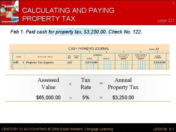 7 CALCULATING AND PAYING PROPERTY TAX page 227 Feb 1. Paid cash for property 7 CALCULATING AND PAYING PROPERTY TAX page 227 Feb 1. Paid cash for property